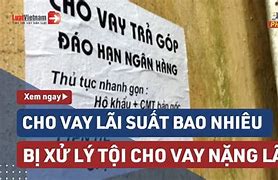 Cho Vay Nặng Lãi Là Bao Nhiêu