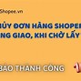 Shopee Cho Hủy Đơn Hàng Đang Giao